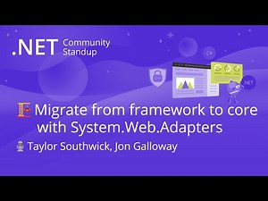 ASP.NET Community Standup - Migrate from framework to core with System.Web Adapters