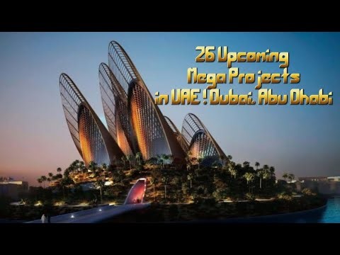 26 Upcoming Mega Projects in UAE! Dubai, Abu Dhabi