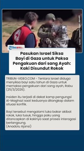 Tentara Israel Siksa Bayi 1 Tahun di Gaza Demi Paksa Pengakuan dari sang Ayah, Kaki Disundut Rokok