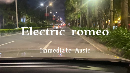 Immediate Music《Electric romeo》【4K 60P】