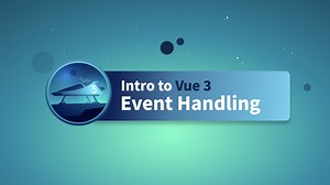 Event Handling - Intro to Vue 3 (Options API) | Vue Mastery