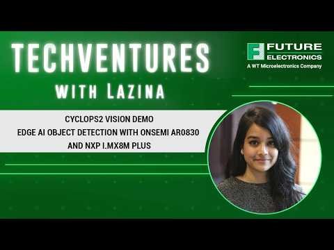 TechVentures with Lazina: Cyclops2 Vision Demo | Edge AI Object Detection with onsemi and NXP