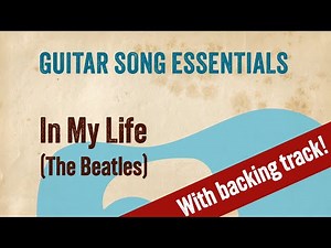 In My Life (The Beatles)—Complete Guitar Lesson