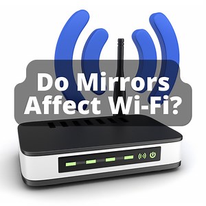 How Do Mirrors Affect WiFi? And How To Boost Signals