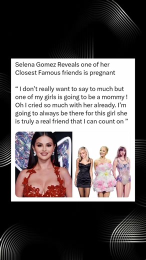 Selena Gomez Reveals One of Her Closest Famous Friends Is Pregnant