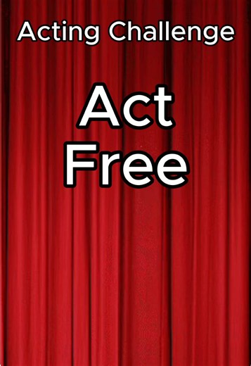 Act Free! #free #feeling #acting #actingchallenge #monologue | acting challenge