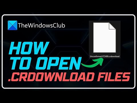 How to open a CRDOWNLOAD file on Windows 11/10