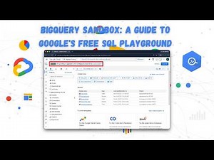 BigQuery Sandbox: A Guide to Google's Free SQL Playground