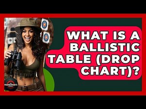 What Is A Ballistic Table (drop Chart)? - The Marksman's Journal