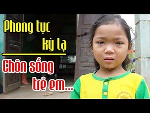 🔴Bé gái suýt chết vì phong tục kỳ lạ chôn sống trẻ em khi mẹ qua đời