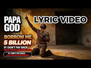 PAPA GOD BORROW ME 5 BILLION — Hunger Will Kill Me (Hold Satan Responsible) | Lyrics Video
