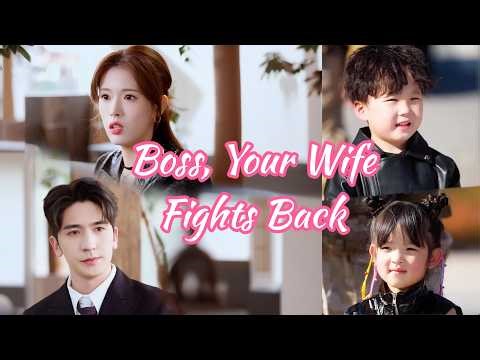 Boss, Your Wife Fights Back【FUll】Contractual Couple and Her Twin Babies