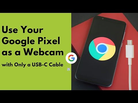How To Turn Your Google Pixel into a Webcam with Only a USB-C Cable