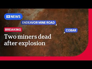 Two people killed in mine explosion in Cobar, western NSW | ABC NEWS