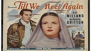 Till We Meet Again 1944- Ray Milland, Barbara Britton