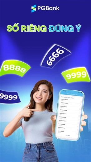 SỐ RIÊNG ĐÚNG Ý - CHI TIÊU KHÔNG PHÍ 📲 Tải PGBank App, mở tài khoản số đẹp | PGBank