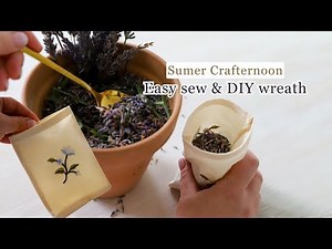 Relaxing Summer DIYs, easy sew project and DIY home made wreath 💜