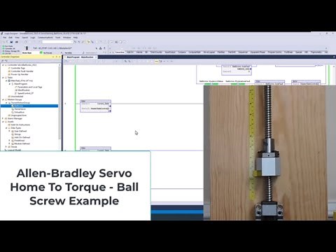 Allen Bradley Servo Home To Torque | Ball Screw Example