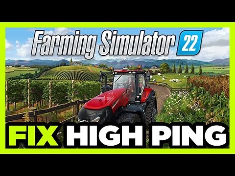 How to FIX Farming Simulator 22 High/Bad Ping & Packet Loss!