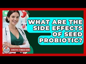 What Are The Side Effects Of Seed Probiotic? - Sensitive Stomach Guide