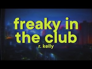 R. Kelly - Freaky In the Club