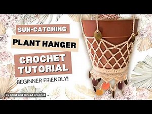How to Crochet a Sun-Catching Plant Hanger | Easy DIY Home Décor Tutorial