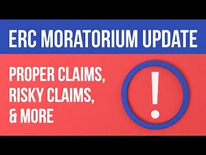 ERC Moratorium Update | Proper Claims, Risky Claims, & More