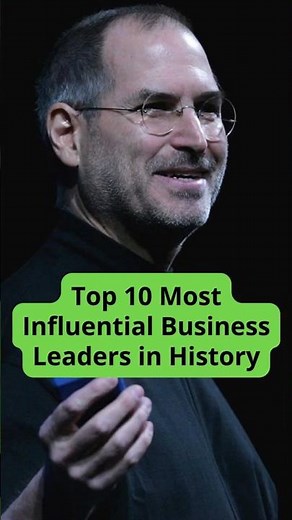 Top 10 Most Influential Business Leaders in History You Should Know