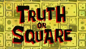 Truth or Square | SpongeBob SquarePants