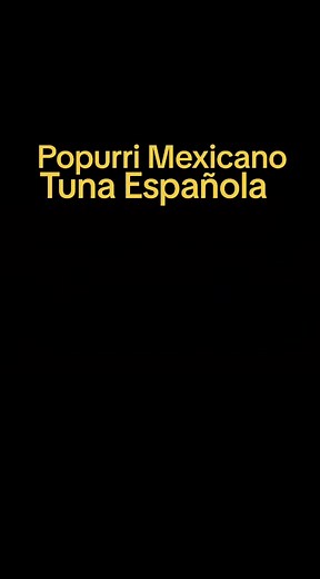 Popurrí Mexicano: La Tuna Española y sus Raíces