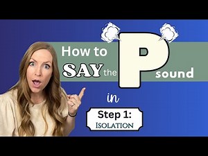Step 1: P in Isolation~ Speech Therapy techniques for the P sound!