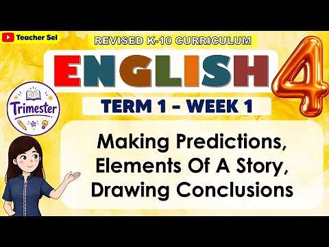 English 4 Term 1 Week 1 - Making Predictions, Elements Of A Story, Drawing Conclusions