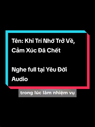 Khi Trí Nhớ Trở Về - Cảm Xúc Đã Chết Truyện Audio