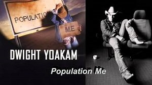 Dwight Yoakam - Population Me