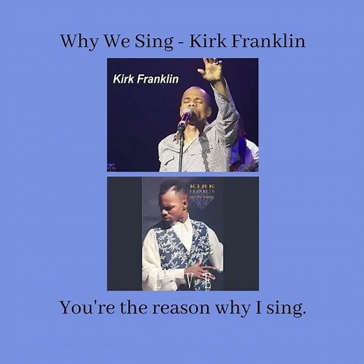 Why We Sing - Kirk Franklin