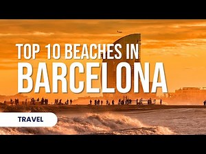 Best Barcelona Beaches | Top 10 Beaches in Barcelona Spain