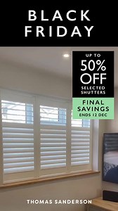 Transform your home with up to 50% off selected shutters. Book your free in-home design consultation before 12 December. | Thomas Sanderson