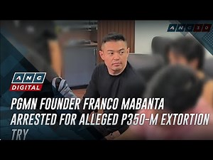 PGMN founder Franco Mabanta arrested for alleged P350-M extortion try | ANC
