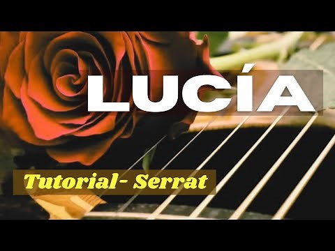 💌 Tutorial LUCÍA 🎸 Guitarra SERRAT 💔 Como tocar 🎵 Acordes, Ritmos, Letra