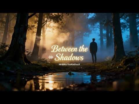 Between the Shadows