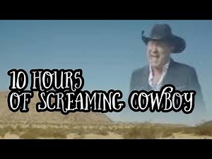 Screaming Cowboy Song 10 HOURS meme
