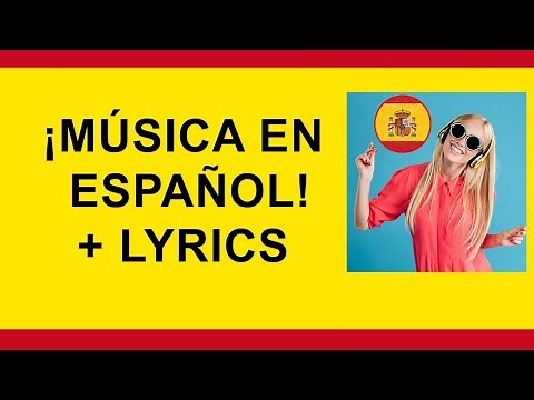 ¡Música en español! Spanish songs with lyrics and English subtitles