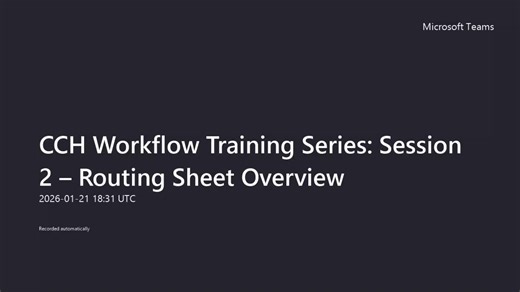 CCH Workflow Training Series Session 2 – Routing Sheet Overview-20260121_183117UTC-Meeting Recording
