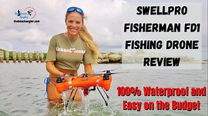 SwellPro Fisherman FD1 Fishing Drone Review 100% Waterproof and Easy on Your Budget - The Beach Angler