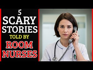 5 SCARY HOSPITAL STORIES TOLD BY ROOM NURSES