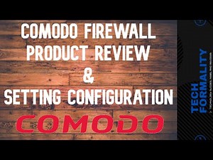 Comodo Firewall - Product Review and Configuration Settings