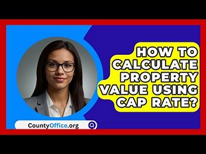 How To Calculate Property Value Using CAP Rate? - CountyOffice.org