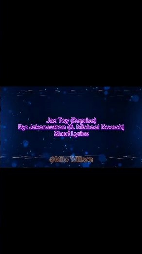 Jax Toy (Reprise) - Jakeneutron (ft. Michael Kovach) | Lyrics