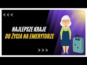 Najlepsze kraje do życia na emeryturze