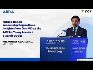 Future-Ready Leadership: Key Takeaways from our MD-TCI Mr. Vineet Agarwal Address at AIMA YLC 2025